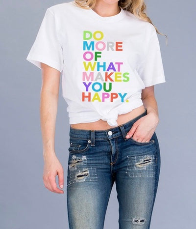 Do More Of What Makes You Happy Graphic Tee
